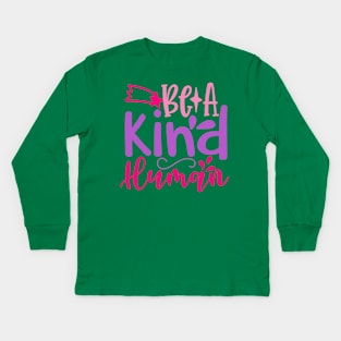 Be a Kind Human Kids Long Sleeve T-Shirt